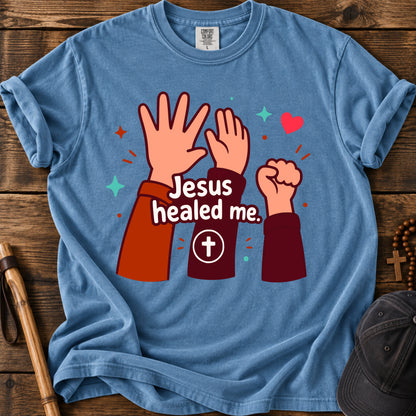 Jesus Healed Me T-Shirt — Faith-Based Christian Tee