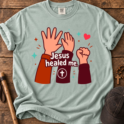 Jesus Healed Me T-Shirt — Faith-Based Christian Tee